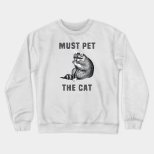 must pet the cat Crewneck Sweatshirt